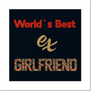 World's Best Ex Girlfriend Posters and Art